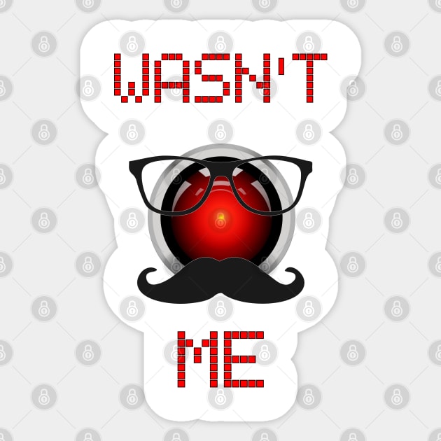 Wasn't Me. Android computer on the loose. Sticker by BecomeAHipsterGeekNow